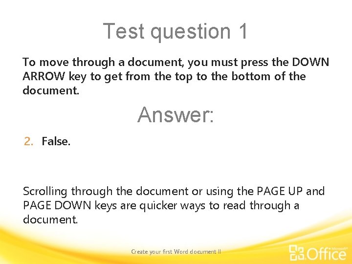 Test question 1 To move through a document, you must press the DOWN ARROW