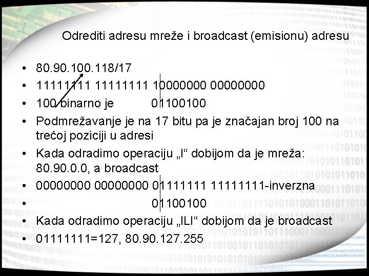 Odrediti adresu mreže i broadcast (emisionu) adresu • • • 80. 90. 100. 118/17