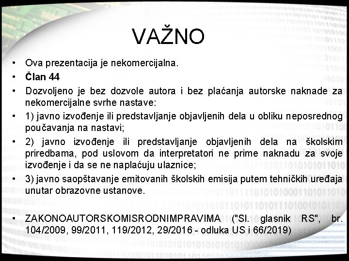 VAŽNO • Ova prezentacija je nekomercijalna. • Član 44 • Dozvoljeno je bez dozvole