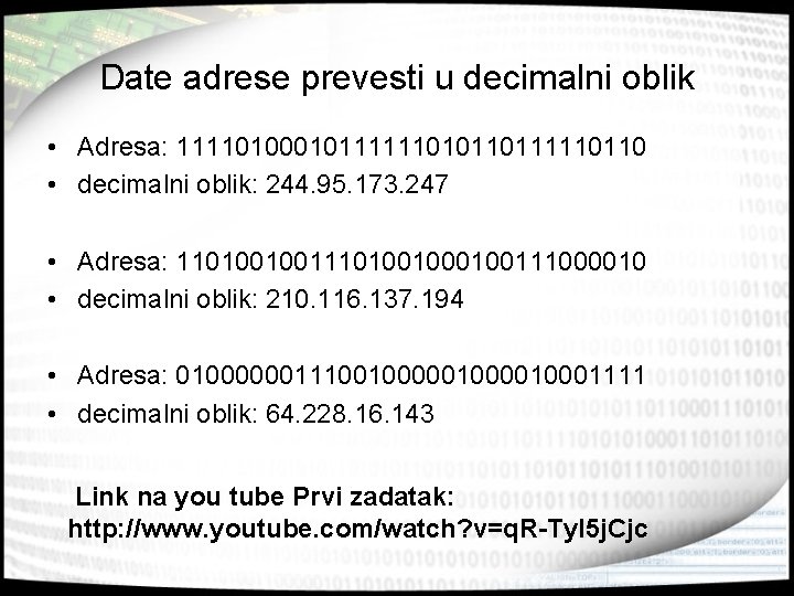 Date adrese prevesti u decimalni oblik • Adresa: 11110100010111111010110111110110 • decimalni oblik: 244. 95.