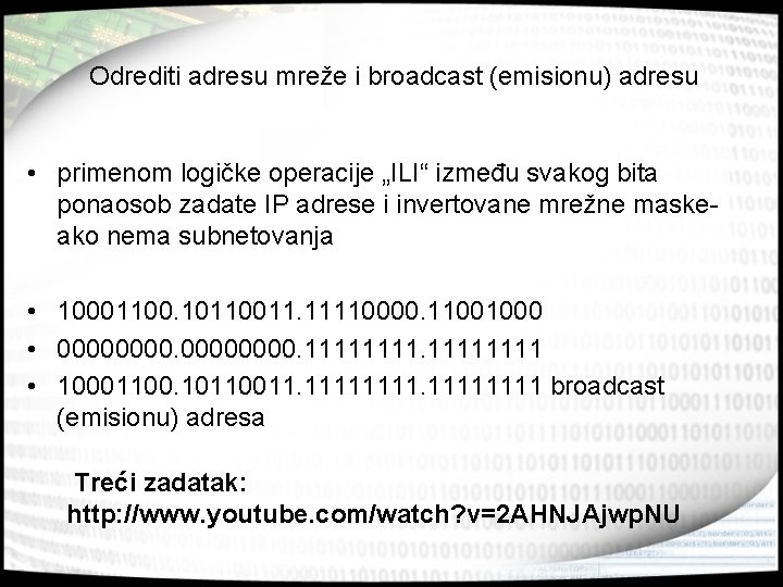 Odrediti adresu mreže i broadcast (emisionu) adresu • primenom logičke operacije „ILI“ između svakog