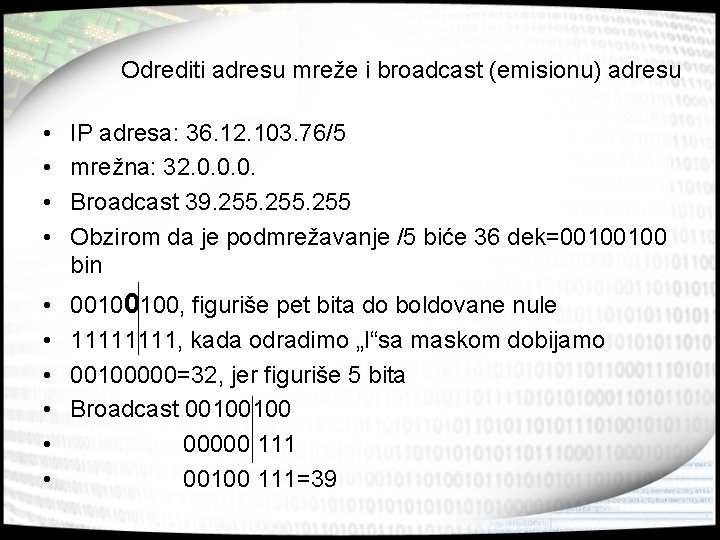 Odrediti adresu mreže i broadcast (emisionu) adresu • • IP adresa: 36. 12. 103.