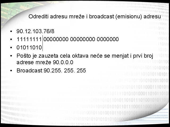 Odrediti adresu mreže i broadcast (emisionu) adresu • • 90. 12. 103. 76/8 1111