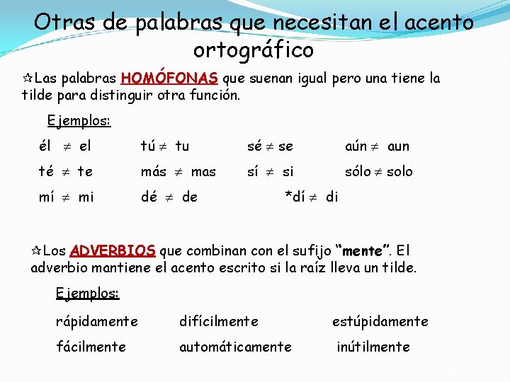 Otras de palabras que necesitan el acento ortográfico Las palabras HOMÓFONAS que suenan igual