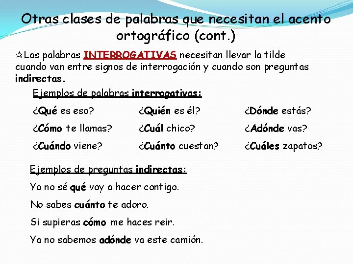 Otras clases de palabras que necesitan el acento ortográfico (cont. ) Las palabras INTERROGATIVAS