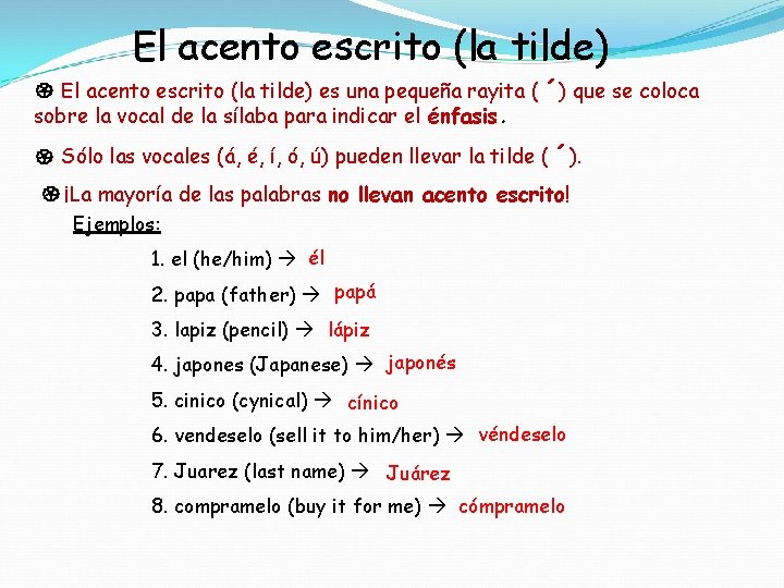 El acento escrito (la tilde) es una pequeña rayita ( ´) que se coloca