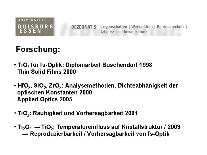 Forschung: • Ti. O 2 für fs-Optik: Diplomarbeit Buschendorf 1998 Thin Solid Films 2000