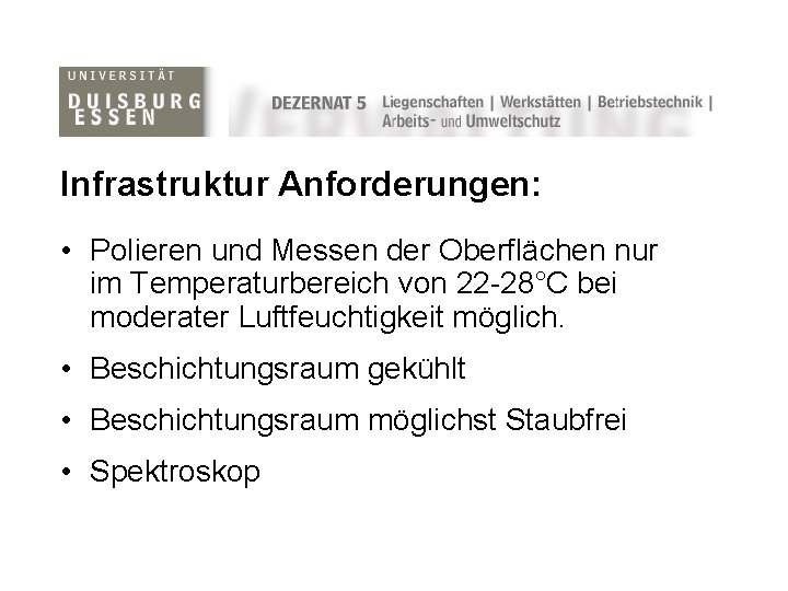 Infrastruktur Anforderungen: • Polieren und Messen der Oberflächen nur im Temperaturbereich von 22 -28°C