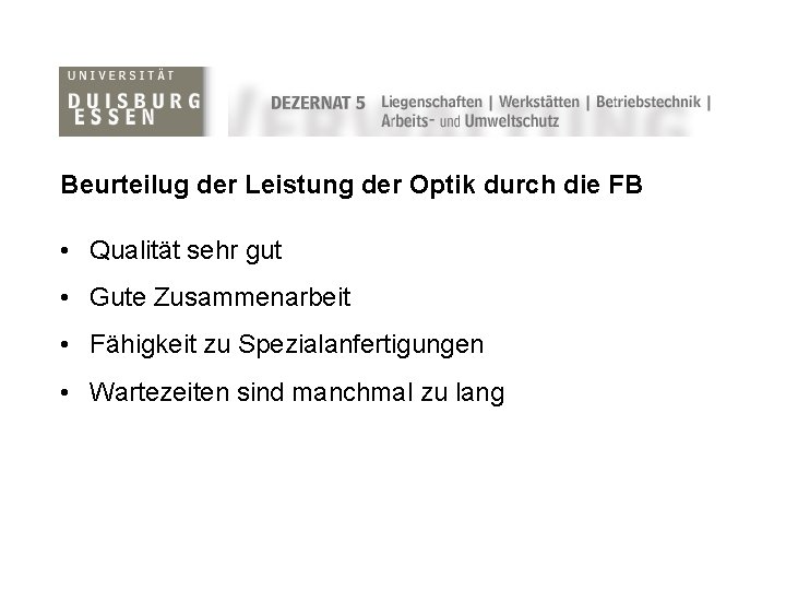 Beurteilug der Leistung der Optik durch die FB • Qualität sehr gut • Gute