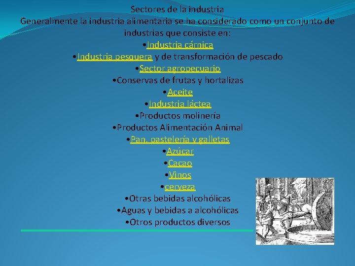 Sectores de la industria Generalmente la industria alimentaria se ha considerado como un conjunto