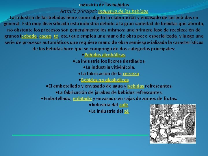 Industria de las bebidas Artículo principal: Industria de las bebidas La industria de las