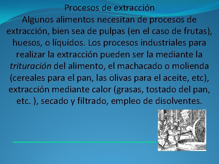 Procesos de extracción Algunos alimentos necesitan de procesos de extracción, bien sea de pulpas