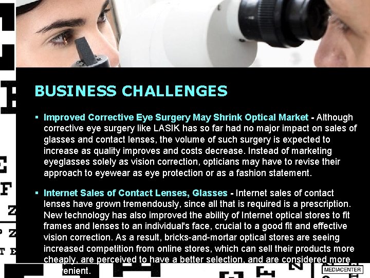 BUSINESS CHALLENGES § Improved Corrective Eye Surgery May Shrink Optical Market - Although corrective