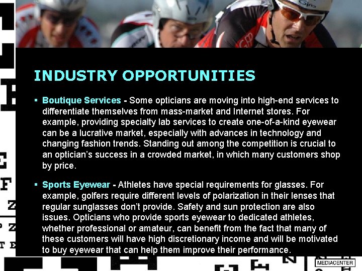 INDUSTRY OPPORTUNITIES § Boutique Services - Some opticians are moving into high-end services to