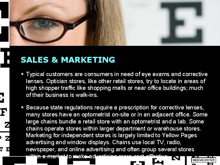 SALES & MARKETING § Typical customers are consumers in need of eye exams and