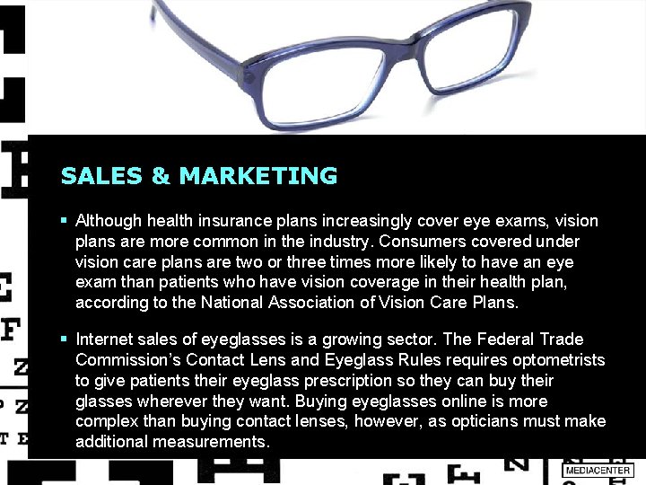 SALES & MARKETING § Although health insurance plans increasingly cover eye exams, vision plans