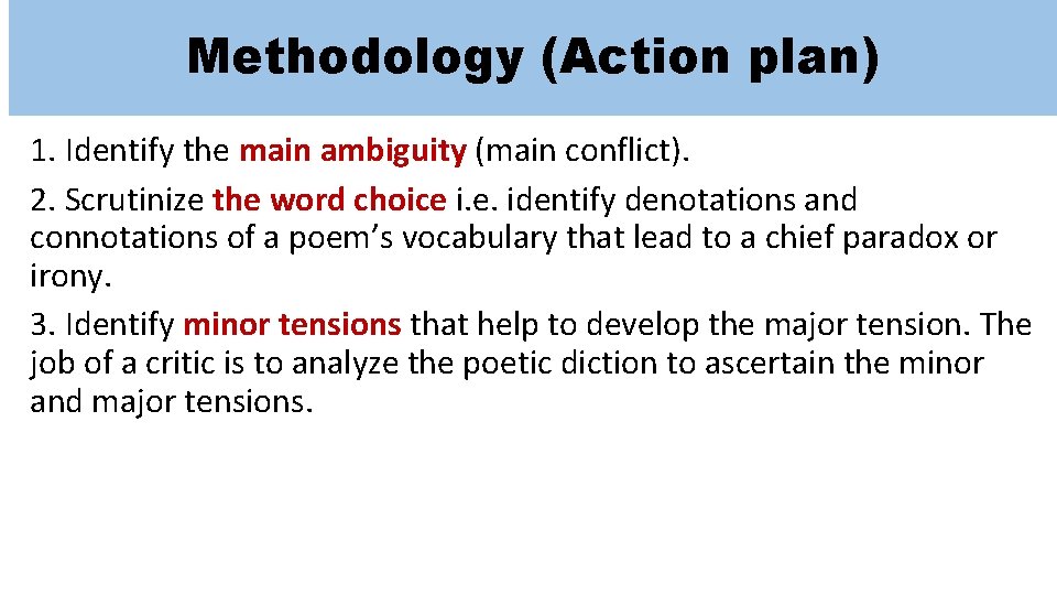 Methodology (Action plan) 1. Identify the main ambiguity (main conflict). 2. Scrutinize the word