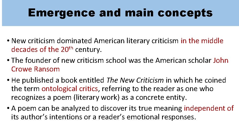Emergence and main concepts • New criticism dominated American literary criticism in the middle