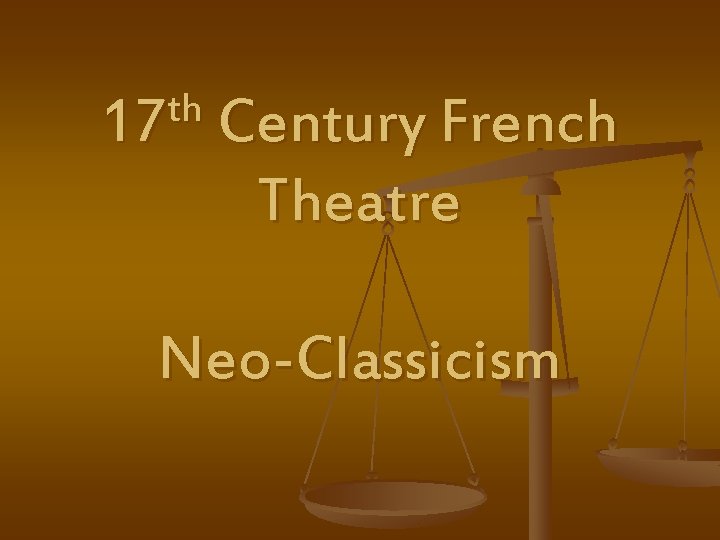 th 17 Century French Theatre Neo-Classicism 