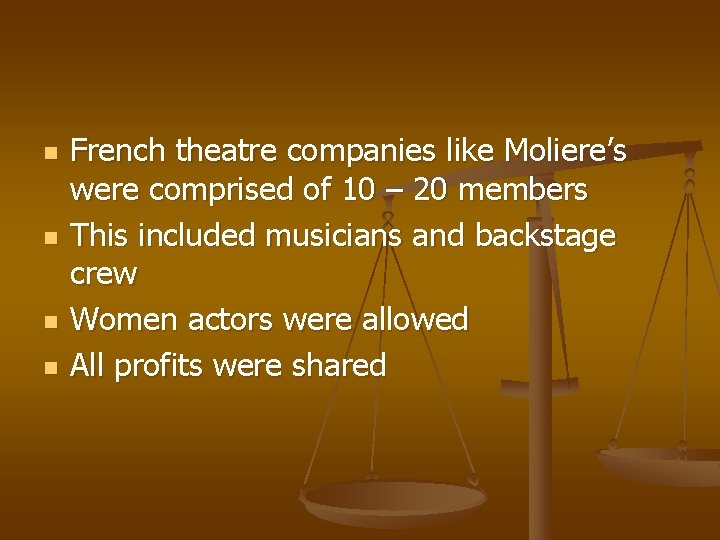 n n French theatre companies like Moliere’s were comprised of 10 – 20 members