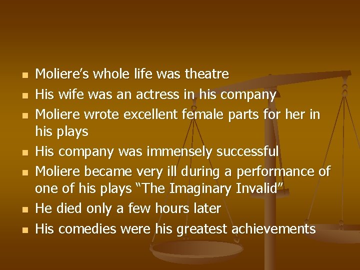 n n n n Moliere’s whole life was theatre His wife was an actress