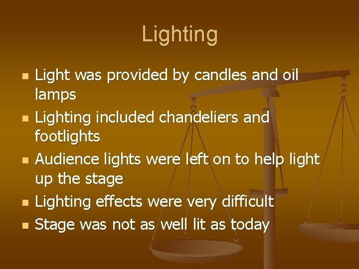 Lighting n n n Light was provided by candles and oil lamps Lighting included