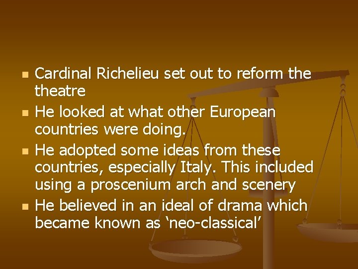n n Cardinal Richelieu set out to reform theatre He looked at what other