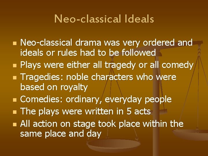 Neo-classical Ideals n n n Neo-classical drama was very ordered and ideals or rules