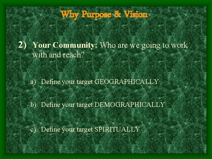 Why Purpose & Vision 2) Your Community: Who are we going to work with