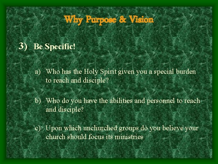 Why Purpose & Vision 3) Be Specific! a) Who has the Holy Spirit given