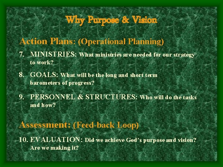 Why Purpose & Vision Action Plans: (Operational Planning) 7. MINISTRIES: What ministries are needed