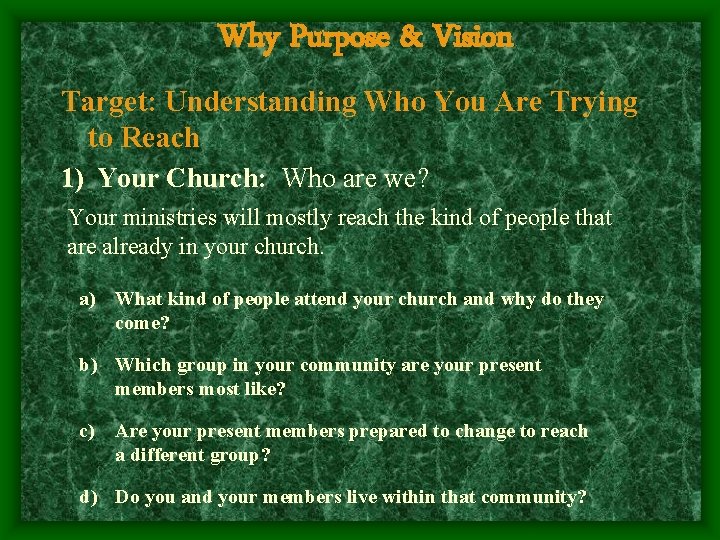 Why Purpose & Vision Target: Understanding Who You Are Trying to Reach 1) Your