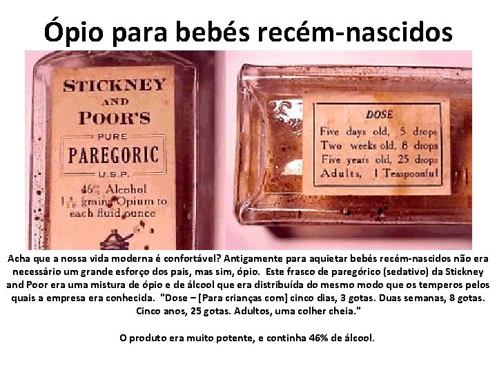 Ópio para bebés recém-nascidos Acha que a nossa vida moderna é confortável? Antigamente para