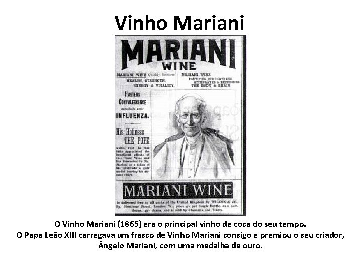 Vinho Mariani O Vinho Mariani (1865) era o principal vinho de coca do seu