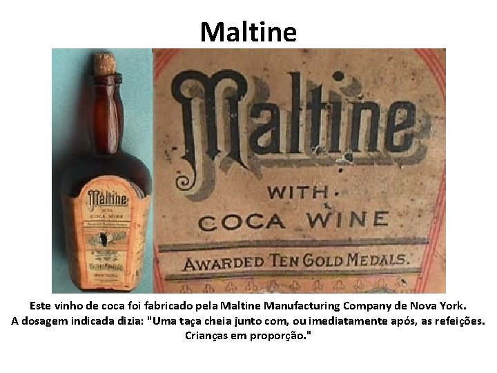 Maltine Este vinho de coca foi fabricado pela Maltine Manufacturing Company de Nova York.