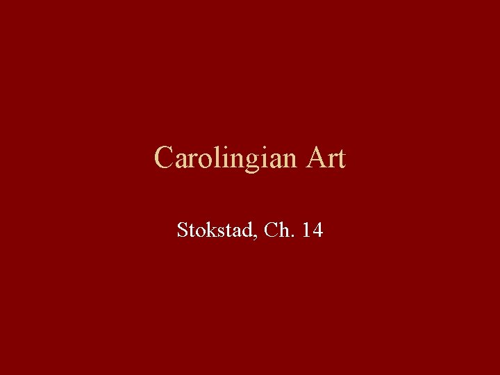 Carolingian Art Stokstad, Ch. 14 