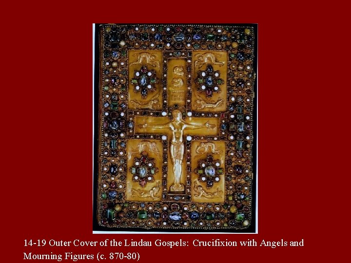 14 -19 Outer Cover of the Lindau Gospels: Crucifixion with Angels and Mourning Figures