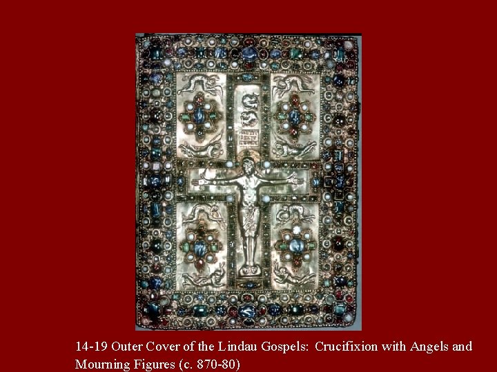 14 -19 Outer Cover of the Lindau Gospels: Crucifixion with Angels and Mourning Figures