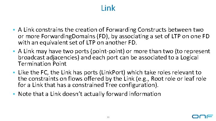 Link • A Link constrains the creation of Forwarding Constructs between two or more Link • A Link constrains the creation of Forwarding Constructs between two or more