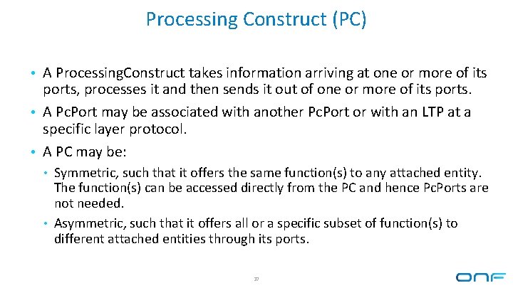 Processing Construct (PC) • A Processing. Construct takes information arriving at one or more Processing Construct (PC) • A Processing. Construct takes information arriving at one or more