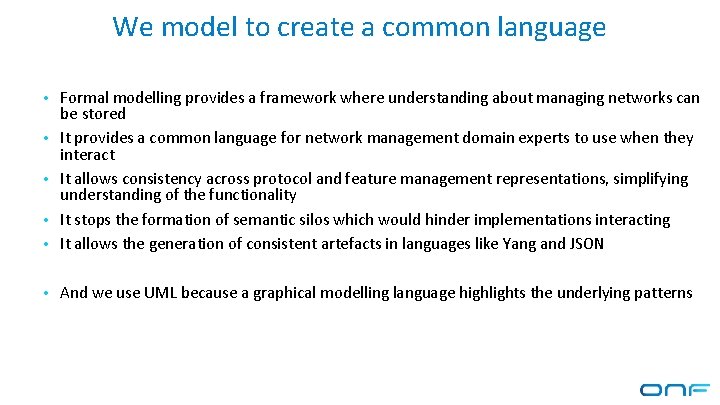 We model to create a common language • Formal modelling provides a framework where We model to create a common language • Formal modelling provides a framework where
