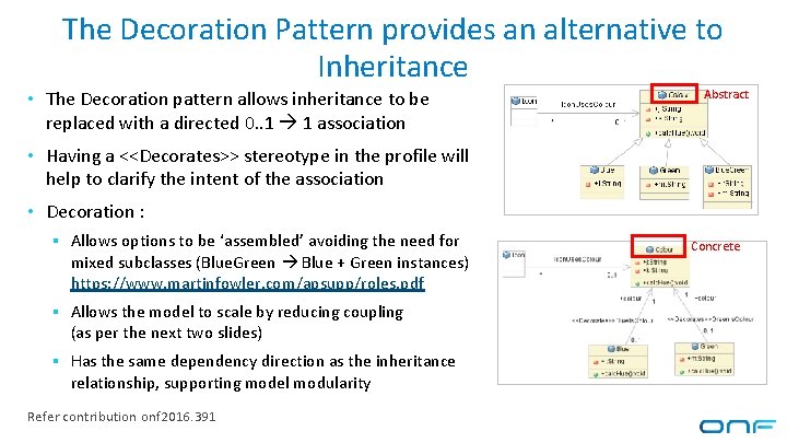 The Decoration Pattern provides an alternative to Inheritance • The Decoration pattern allows inheritance The Decoration Pattern provides an alternative to Inheritance • The Decoration pattern allows inheritance