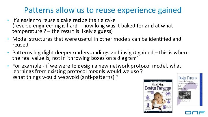 Patterns allow us to reuse experience gained • It’s easier to reuse a cake Patterns allow us to reuse experience gained • It’s easier to reuse a cake