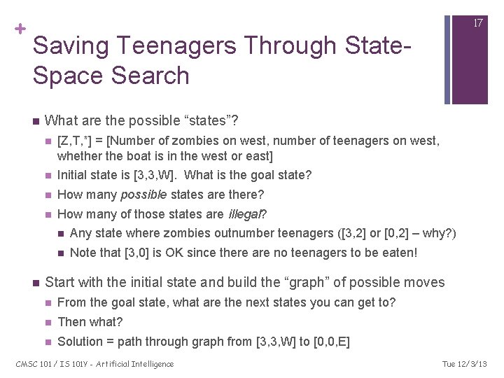 + 17 Saving Teenagers Through State. Space Search n n What are the possible