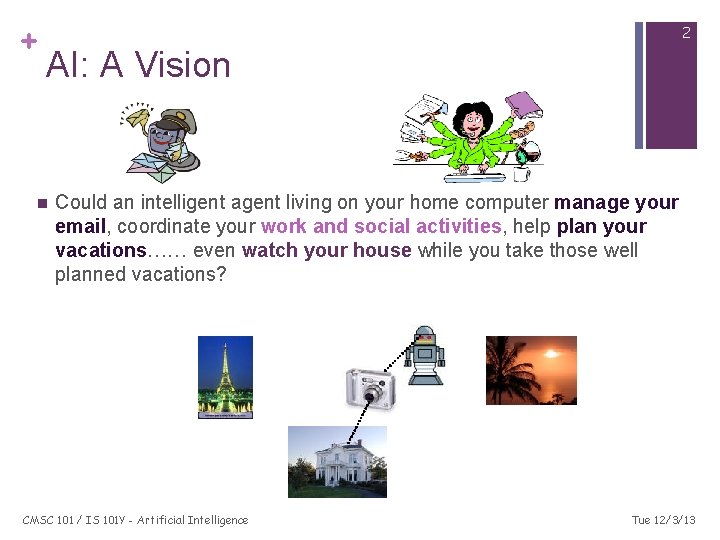 + 2 AI: A Vision n Could an intelligent agent living on your home