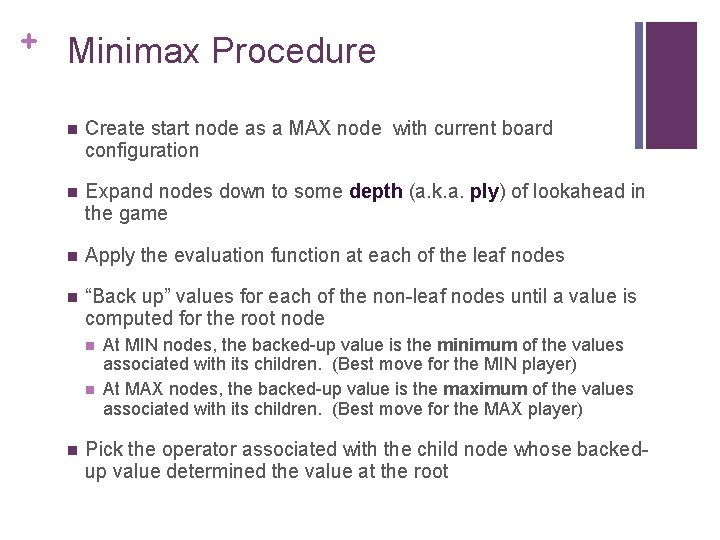 + Minimax Procedure n Create start node as a MAX node with current board