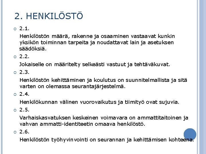 2. HENKILÖSTÖ 2. 1. Henkilöstön määrä, rakenne ja osaaminen vastaavat kunkin yksikön toiminnan tarpeita