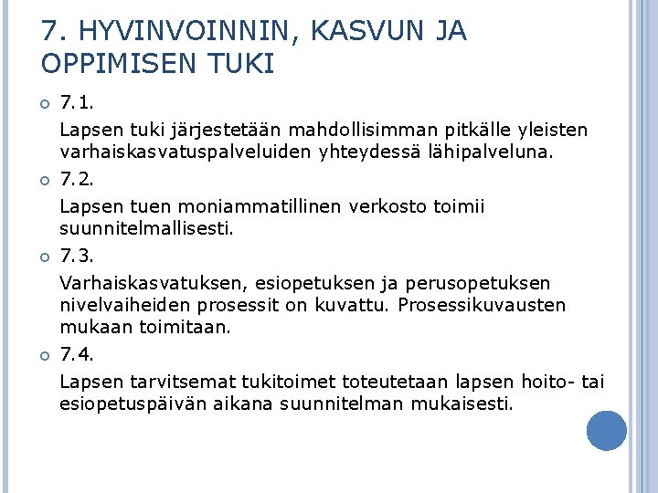 7. HYVINVOINNIN, KASVUN JA OPPIMISEN TUKI 7. 1. Lapsen tuki järjestetään mahdollisimman pitkälle yleisten