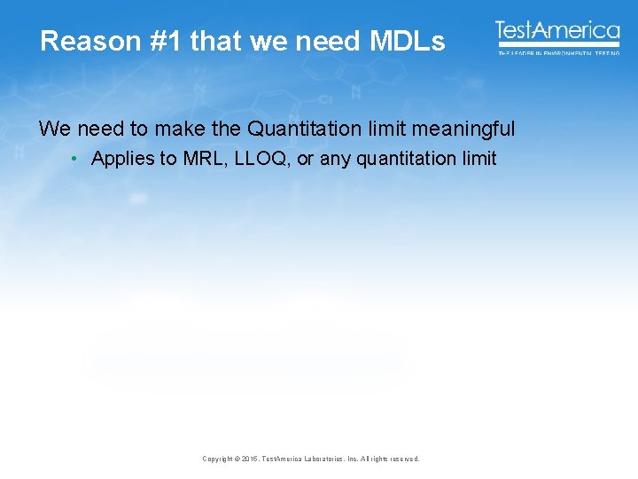 Reason #1 that we need MDLs We need to make the Quantitation limit meaningful