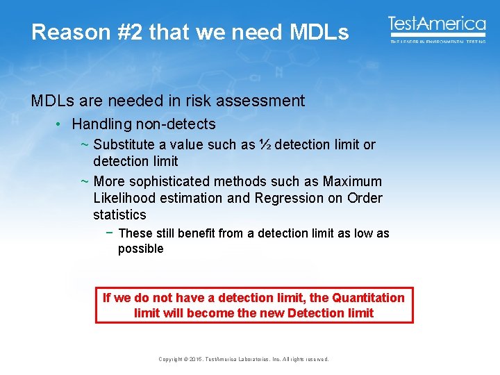 Reason #2 that we need MDLs are needed in risk assessment • Handling non-detects